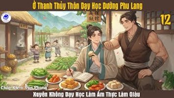 Ở Thanh Thủy Thôn Dạy Học Dưỡng Phu Lang